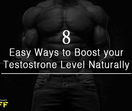 8 Easy Ways to Boost your Testostrone Level Naturally