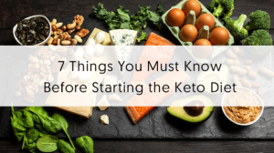 7 Things You Must Know Before Starting the Keto Diet